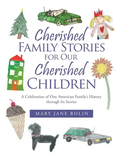 Cherished Family Stories for Our Cherished Children: A Celebration of One American Family's History Through Its Stories - Paperback