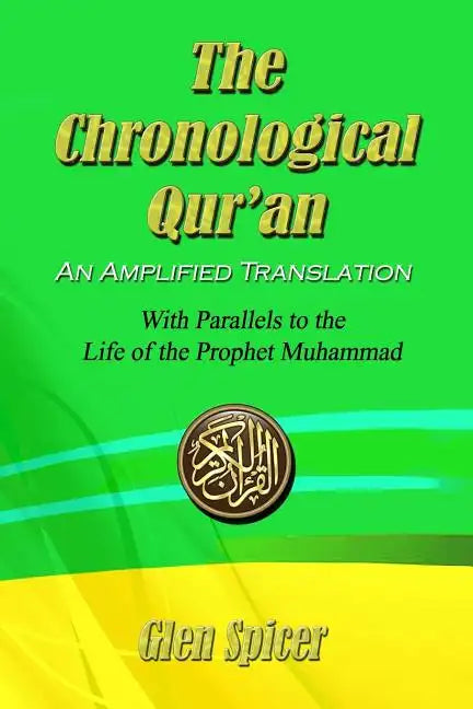 The Chronological Qur'an - An Amplified Translation: With Parallels to the Life of the Prophet Muhammad - Paperback
