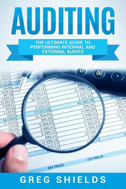 Auditing: The Ultimate Guide to Performing Internal and External Audits - Paperback
