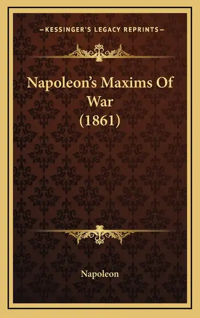 Napoleon's Maxims Of War (1861) - Hardcover