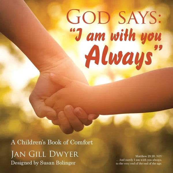 God Says: "I Am with You Always" A Children's Book of Comfort - Paperback