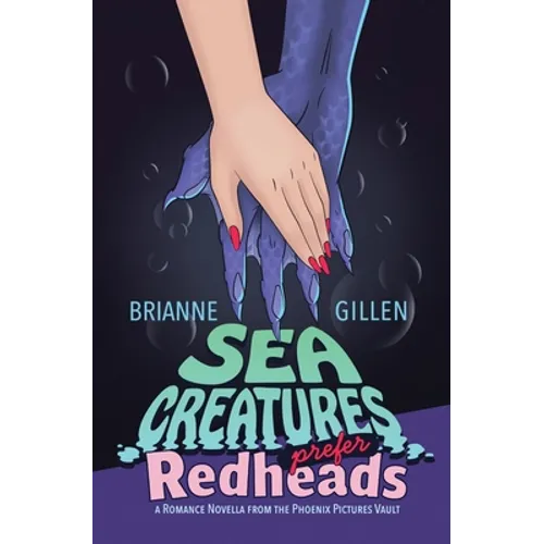 Sea Creatures Prefer Redheads: a Romance Novella from the Phoenix Pictures Vault - Paperback