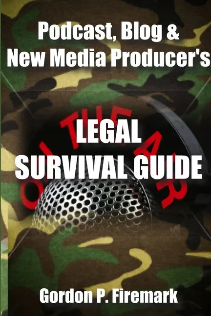 The Podcast, Blog & New Media Producer's Legal Survival Guide (paperback) - Paperback