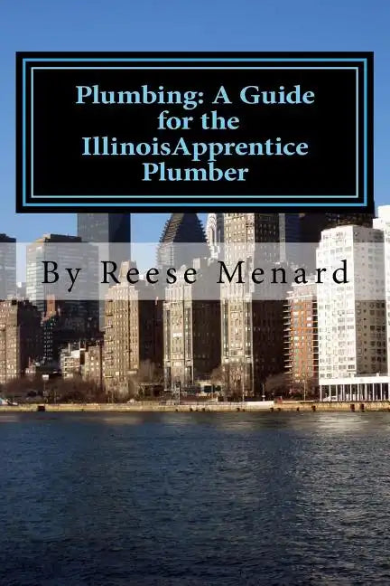 Plumbing: A Guide for the Illinois Apprentice Plumber - Paperback