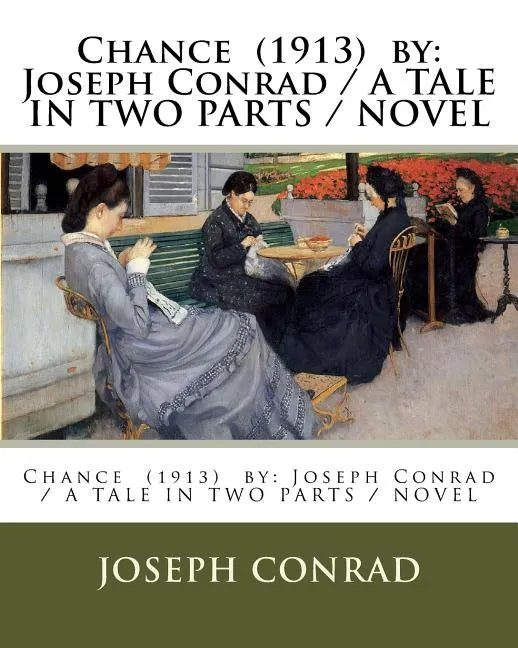 Chance (1913) by: Joseph Conrad / A TALE IN TWO PARTS / NOVEL - Paperback