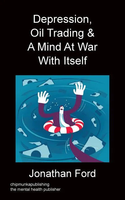 Depression, Oil Trading & A Mind At War With Itself - Paperback