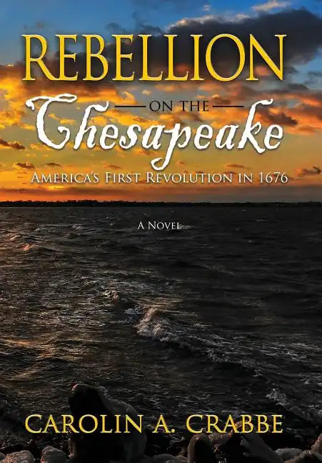 Rebellion on the Chesapeake: America's First Revolution in 1676 - Hardcover