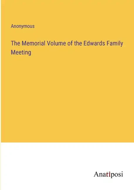 The Memorial Volume of the Edwards Family Meeting - Paperback
