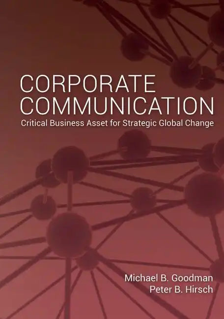 Corporate Communication: Critical Business Asset for Strategic Global Change - Paperback