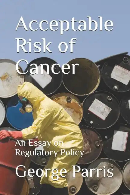 Acceptable Risk of Cancer: An Essay on Regulatory Policy - Paperback