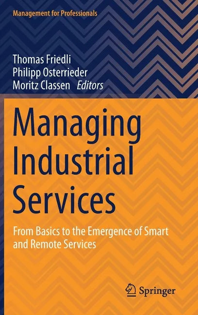 Managing Industrial Services: From Basics to the Emergence of Smart and Remote Services - Hardcover