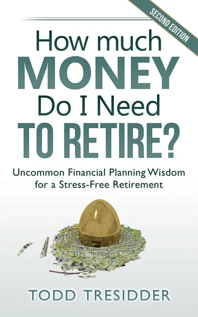 How Much Money Do I Need to Retire?: Uncommon Financial Planning Wisdom for a Stress-Free Retirement - Paperback