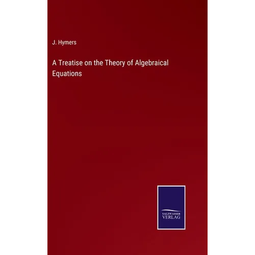 A Treatise on the Theory of Algebraical Equations - Hardcover