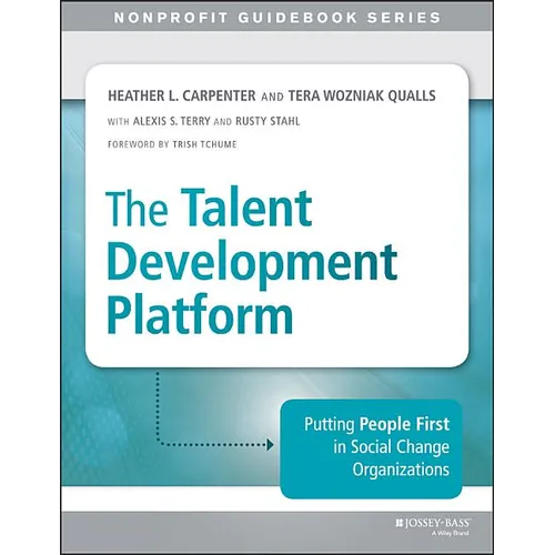 The Talent Development Platform: Putting People First in Social Change Organizations - Paperback