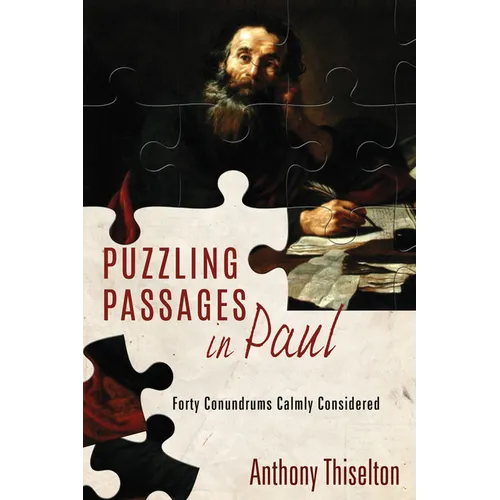 Puzzling Passages in Paul: Forty Conundrums Calmly Considered - Hardcover