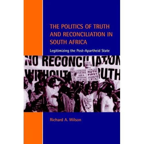 The Politics of Truth and Reconciliation in South Africa: Legitimizing the Post-Apartheid State - Paperback