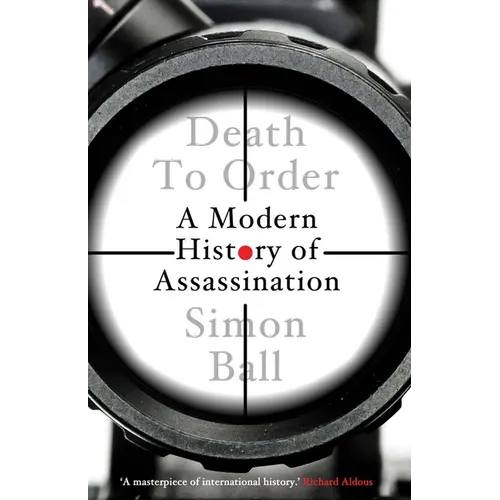 Death to Order: A Modern History of Assassination - Hardcover