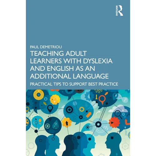 Teaching Adult Learners with Dyslexia and English as an Additional Language: Practical Tips to Support Best Practice - Paperback