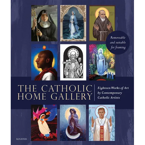 The Catholic Home Art Gallery: 18 Works of Art by Contemporary Catholic Artists: Removable and Suitable for Framing - Paperback