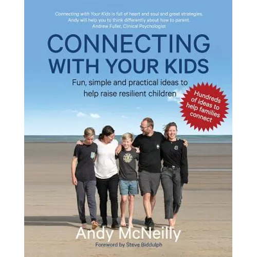 Connecting with Your Kids: Fun, Simple and Practical Ideas to Help Raise Resilient Children - Paperback