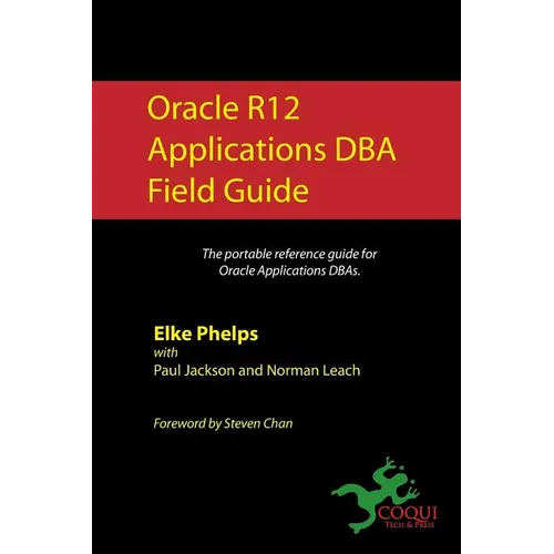 Oracle R12 Applications DBA Field Guide - Paperback