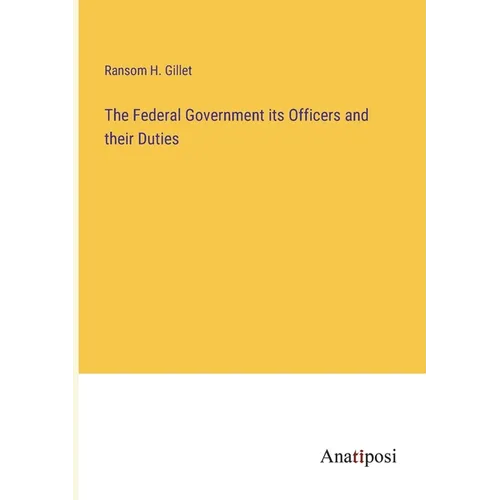 The Federal Government its Officers and their Duties - Paperback