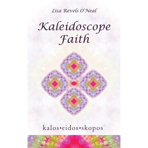 Kaleidoscope Faith - Hardcover