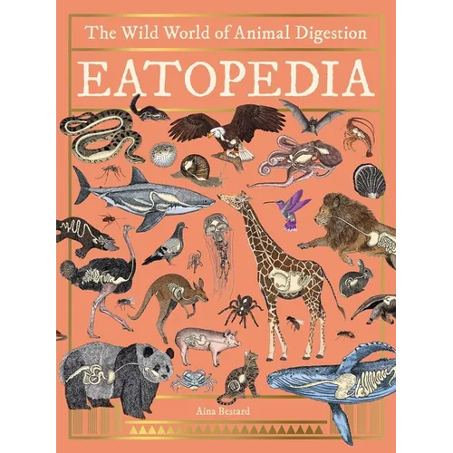 Eatopedia: The Wild World of Animal Digestion - Hardcover
