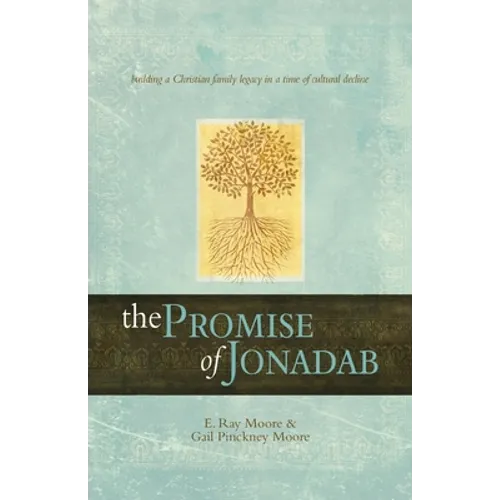 The Promise of Jonadab: Building a Christian Family Legacy in a Time of Cultural Decline - Paperback