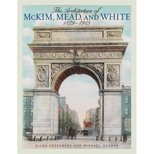 The Architecture of McKim, Mead, and White: 1879-1915 - Paperback