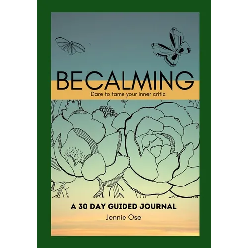 Becalming - Dare to Tame Your Inner Critic: A 30 Day Guided Journal for Women - Paperback