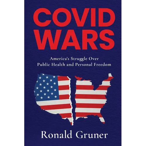 Covid Wars: America's Struggle Over Public Health and Personal Freedom - Paperback