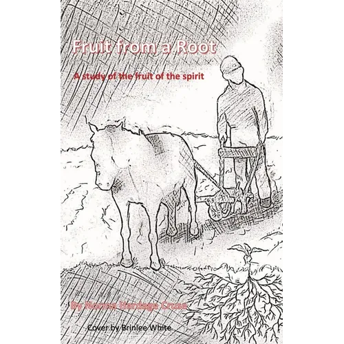 Fruit from a Root: A Study of the Fruit of the Spirit - Paperback