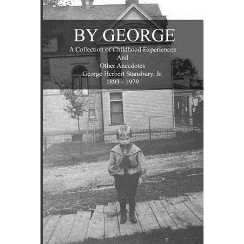 By George - A Collection of Childhood Experiences and Other Anecdotes - Paperback