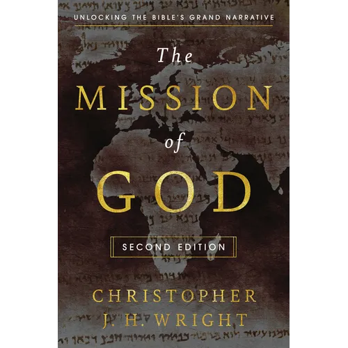 The Mission of God: Unlocking the Bible's Grand Narrative - Hardcover