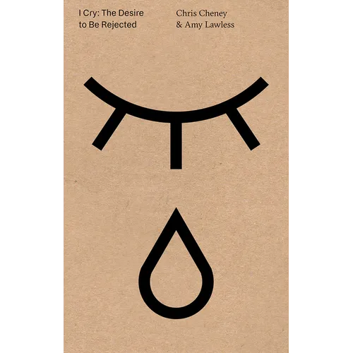 I Cry: The Desire to Be Rejected - Paperback