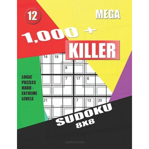 1,000 + Mega sudoku killer 8x8: Logic puzzles hard - extreme levels - Paperback