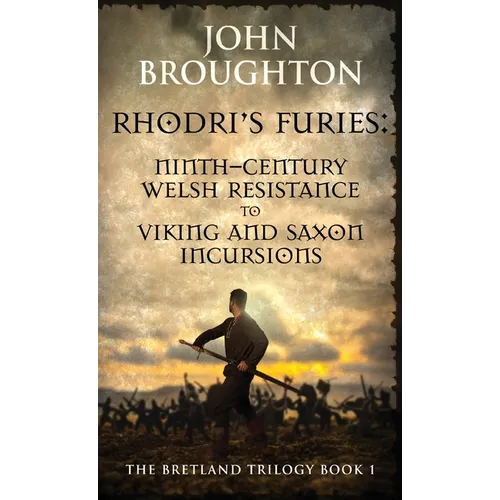 Rhodri's Furies: Ninth-century Welsh Resistance to Viking and Saxon incursions - Hardcover