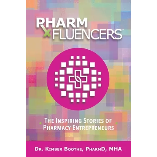 Pharmfluencers: The Inspiring Stories of Pharmacy Entrepreneurs - Paperback