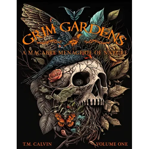 Grim Gardens: A Macabre Menagerie of Nature Vol. 1 - Paperback