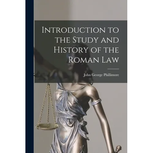 Introduction to the Study and History of the Roman Law - Paperback