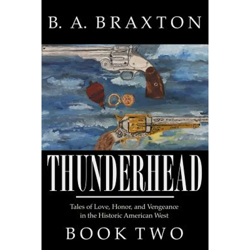 Thunderhead, Book Two: Tales of Love, Honor, and Vengeance in the Historic American West - Paperback