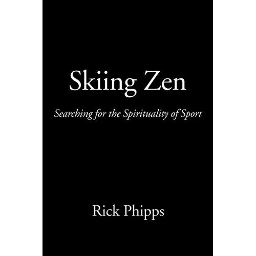 Skiing Zen: Searching for the Spirituality of Sport - Paperback