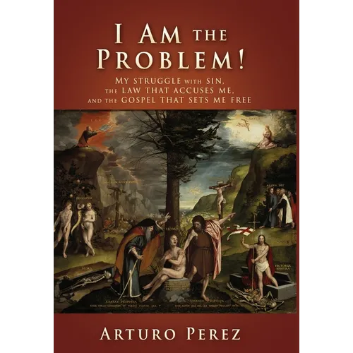 I Am the Problem!: My struggle with sin, the law that accuses me, and the gospel that sets me free - Hardcover
