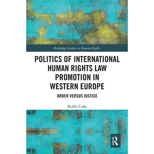 Politics of International Human Rights Law Promotion in Western Europe: Order versus Justice - Paperback