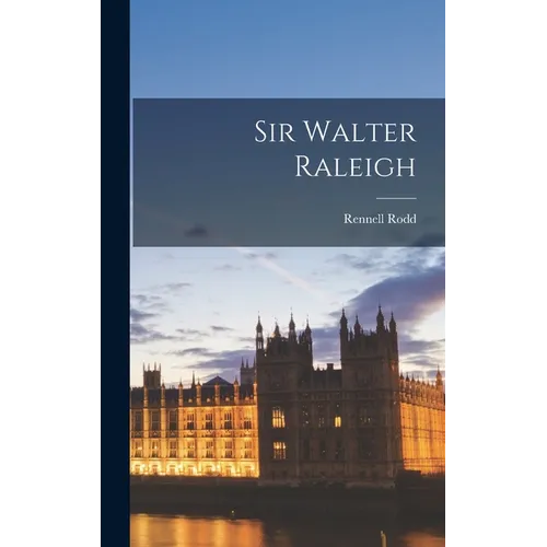 Sir Walter Raleigh - Hardcover