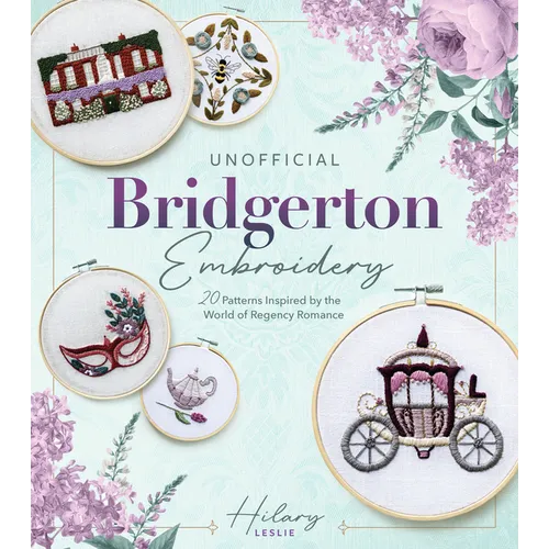 Unofficial Bridgerton Embroidery: 20 Patterns Inspired by the World of Regency Romance - Paperback