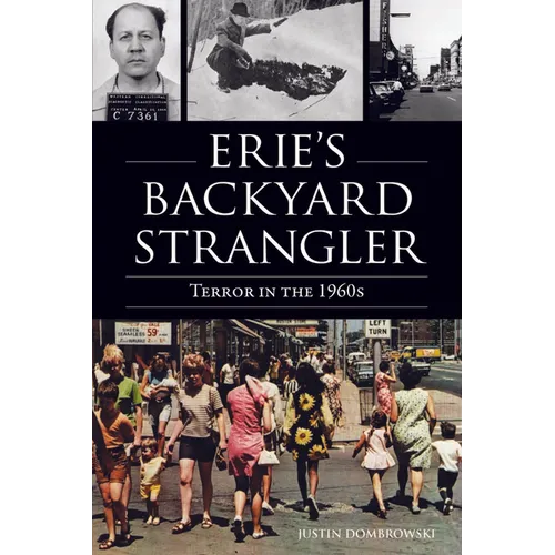 Erie's Backyard Strangler: Terror in the 1960s - Paperback