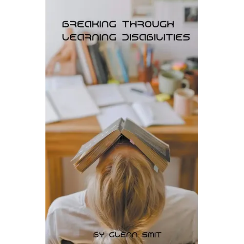 Breaking Through Learning Disabilities - Paperback