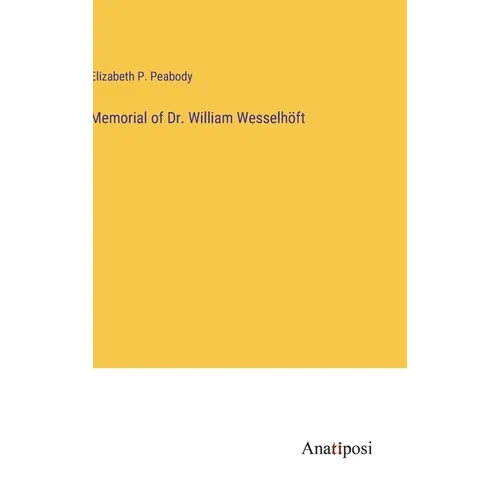 Memorial of Dr. William Wesselhöft - Hardcover